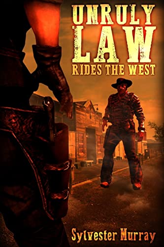 Stock image for Unruly Law Rides the West for sale by THE SAINT BOOKSTORE