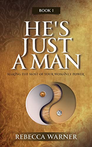 Stock image for He's Just a Man: Making the Most of Your Womanly Power for sale by Revaluation Books
