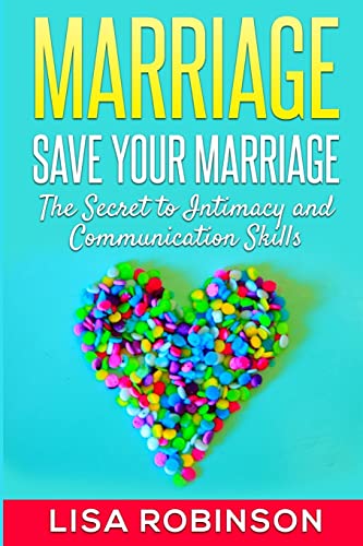 Stock image for Marriage: Save Your Marriage- The Secret to Intimacy and Communication Skills for sale by ThriftBooks-Atlanta