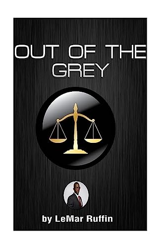 Stock image for Out Of The Grey : SOCIAL ENGINEERING WITHIN THE JUVENILE JUSTICE SYSTEM Developing the knowledge and skill set required to make positive for sale by ThriftBooks-Atlanta