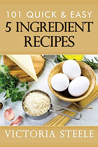 Stock image for 101 Quick & Easy 5 Ingredient Recipes for sale by Lucky's Textbooks