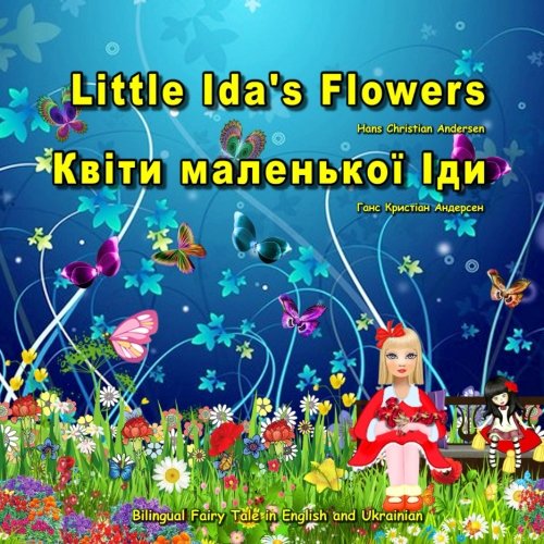 Stock image for Little Ida's Flowers. Kviti malen'koj Idi. H. C. Andersen. Bilingual Fairy Tale in English and Ukrainian: Dual Language Picture Book for Kids (English and Ukrainian Edition) for sale by Revaluation Books