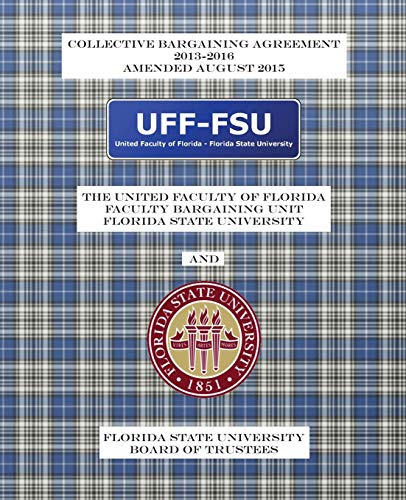 Stock image for Collective Bargaining Agreement 2013-2016: Florida State University Board of Trustees and the United Faculty of Florida General Faculty Bargaining Unit: Amended August 2015 for sale by Lucky's Textbooks