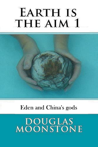 9781516953783: Earth is the aim 1: Eden and China's gods