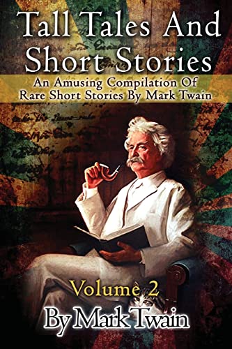 Stock image for Tall Tales And Short Stories: An Amusing Compilation Of Rare Short Stories By Mark Twain for sale by ThriftBooks-Atlanta