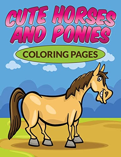 Stock image for Cute Horses & Ponies Coloring Pages for sale by THE SAINT BOOKSTORE