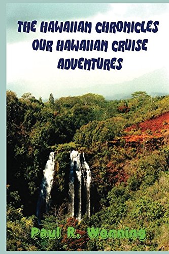 Beispielbild fr The Hawaiian Chronicles - Our Hawaiian Cruise Adventures: A Travel Guide About a Hawaiian Journey (Travels Across America Series) zum Verkauf von Basement Seller 101