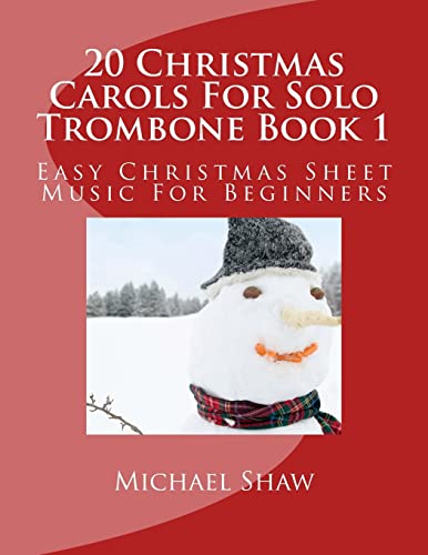 Stock image for 20 Christmas Carols For Solo Trombone Book 1: Easy Christmas Sheet Music For Beginners for sale by Krak Dogz Distributions LLC