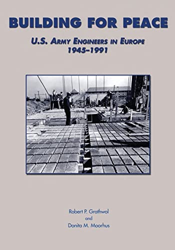 9781516973088: Building for Peace: U.S. Army Engineers in Europe, 1945-1991 (U.S. Army in the Cold War)