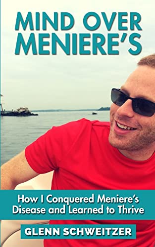 Imagen de archivo de Mind Over Menieres: How I Conquered Menieres Disease and Learned to Thrive a la venta por Goodwill Books