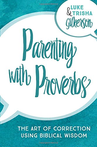 Beispielbild fr Parenting with Proverbs: The Art of Correction Using Biblical Wisdom zum Verkauf von Goodwill Books