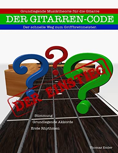 Stock image for Gitarrencode - Der Einstieg: Erste Schritte zum Griffbrettmeister for sale by THE SAINT BOOKSTORE