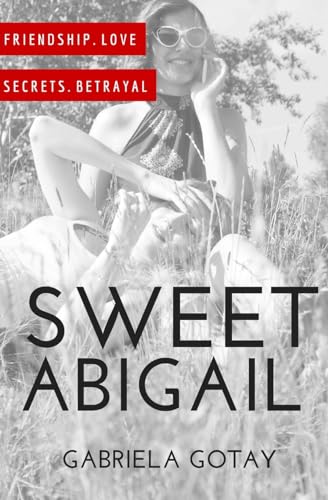 Stock image for Sweet Abigail: A Story of Friendship, Betrayal and Love for sale by THE SAINT BOOKSTORE