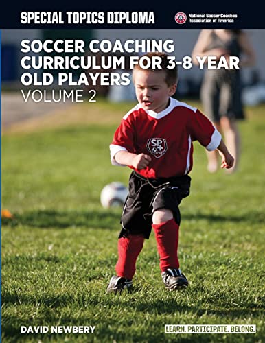 Imagen de archivo de Soccer Coaching Curriculum for 3-8 Year Old Players - Volume 2 (NSCAA Player Development Curriculum) a la venta por Lucky's Textbooks