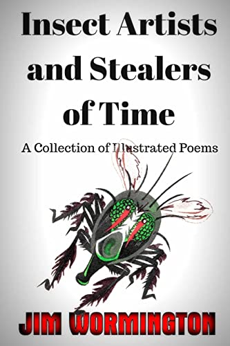 Beispielbild fr Insect Artists and Stealers of Time: A Collection of Illustrated Poems zum Verkauf von THE SAINT BOOKSTORE