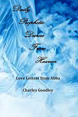 Stock image for Daily Prophetic Decrees From Heaven: Love Letters From Abba for sale by Sunny Day Books