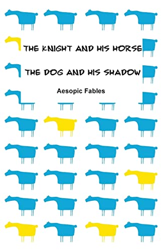 Imagen de archivo de The Knight and his Horse & The Dog and his Shadow: Aesopic Fables (Fables from the Aesopic tradition) a la venta por Lucky's Textbooks