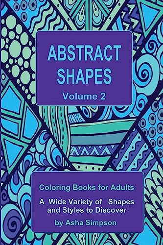 Beispielbild fr Abstract Shapes: Coloring Book for Adults Volume 2: A Wide Variety of Shapes and Styles to Discover zum Verkauf von THE SAINT BOOKSTORE