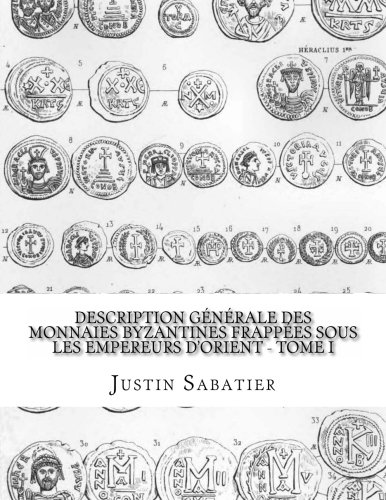 9781516997589: Description gnrale des monnaies byzantines frappes sous les empereurs d'Orient - Tome I (French Edition)