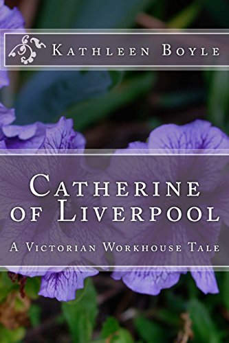 Beispielbild fr Catherine of Liverpool: A Victorian Workhouse Tale zum Verkauf von AwesomeBooks