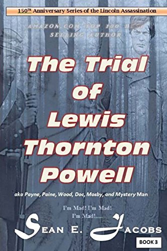 9781517001766: The Trial of Lewis Thornton Powell in the Lincoln Assassination: (aka Payne, Paine, Wood, Mosby, Doc and Mystery Man)