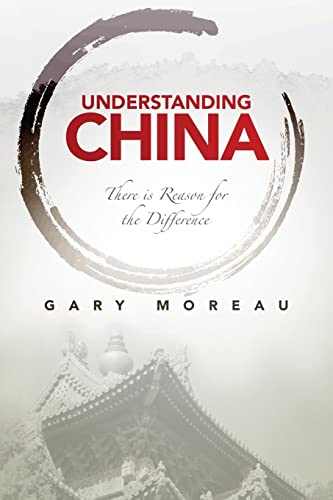 Stock image for Understanding China: There is Reason for the Difference for sale by Your Online Bookstore