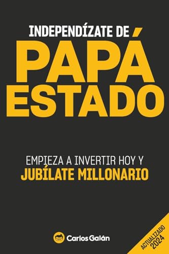 Stock image for Independzate de pap estado/ Get independence from Dad state : Empieza a invertir HOY y jublate millonario/ Start investing today and retired millionaire -Language: spanish for sale by GreatBookPrices