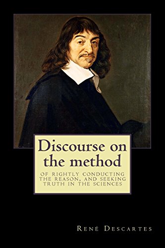 9781517012281: Discourse on the method: of rightly conducting the reason, and seeking truth in the sciences
