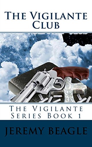 9781517012601: The Vigilante Club: Volume 1 (The Vigilante Series)