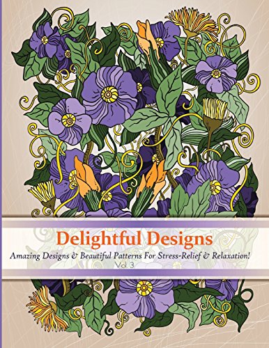 9781517020002: Delightful Designs: A colouring Books for Adults featuring Over 30 Amazing Pattern with Beautiful designs
