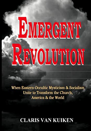 Beispielbild fr Emergent Revolution: When Eastern-Occultic Mysticism & Socialism Unite to Transform the Church, America & the World zum Verkauf von Greenway