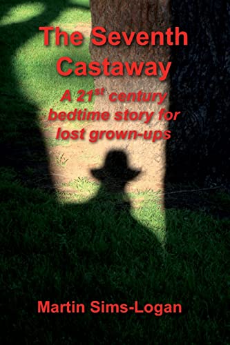 Stock image for The Seventh Castaway: a 21st century bedtime story for lost grown-ups for sale by THE SAINT BOOKSTORE