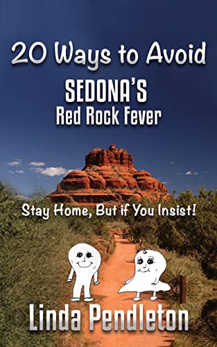 Stock image for 20 Ways to Avoid Sedona's Red Rock Fever: Stay Home, But If You Insist! for sale by THE SAINT BOOKSTORE