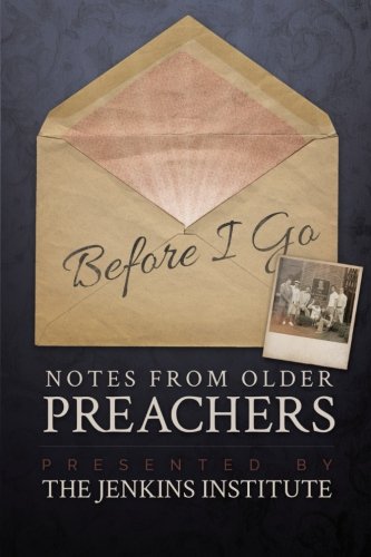 Stock image for Before I Go: Notes from Older Preachers for sale by ThriftBooks-Dallas