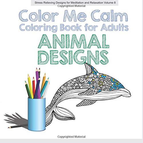 9781517028626: Animal Designs COLOR ME CALM: Creative Coloring for Adults: Volume 8