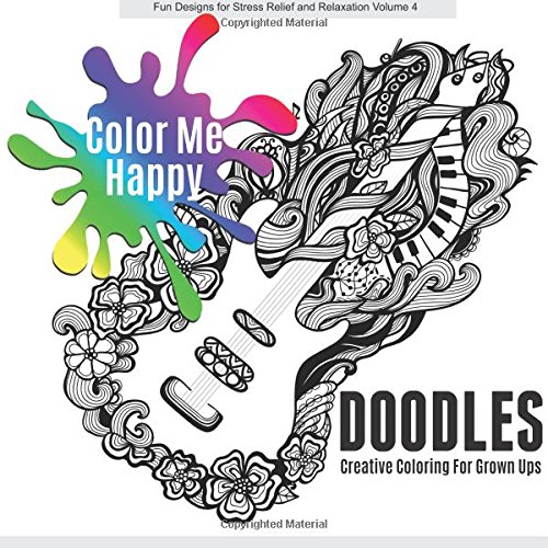 Beispielbild fr Doodles - COLOR ME HAPPY: Creative Coloring for Grown Ups: Volume 4 (Fun Designs for Stress Relief and Relaxation) zum Verkauf von Revaluation Books