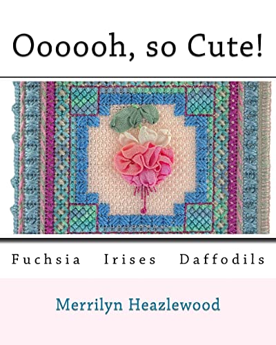 Stock image for Oooooh, so Cute!: Fuchsia Irises Daffodils for sale by Lucky's Textbooks