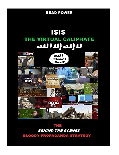 Stock image for Isis: The Virtual Caliphate: The Behind the Scenes Bloody Propaganda Strategy for sale by THE SAINT BOOKSTORE