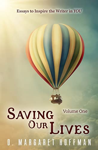 Stock image for Saving Our Lives: Essays to Inspire the Writer in YOU for sale by Gene The Book Peddler