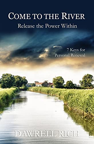 Beispielbild fr Come to the River: Release the Power Within: 7 Keys For Personal Renewal zum Verkauf von THE SAINT BOOKSTORE
