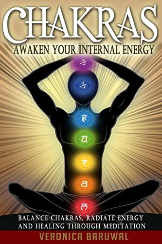 Imagen de archivo de Chakras: Awaken Your Internal Energy - Balance Chakras, Radiate Energy and Healing Through Meditation a la venta por ThriftBooks-Atlanta
