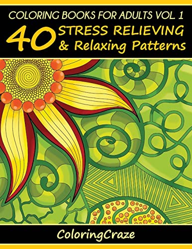 Beispielbild fr Coloring Books for Adults Volume 1: 40 Stress Relieving and Relaxing Patterns zum Verkauf von THE SAINT BOOKSTORE