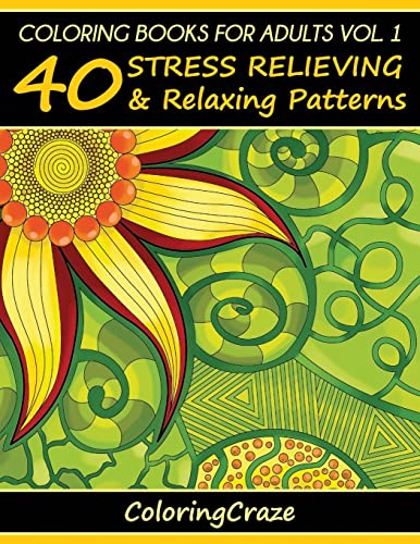 Imagen de archivo de Coloring Books For Adults Volume 1: 40 Stress Relieving And Relaxing Patterns (Anti-Stress Art Therapy) a la venta por WorldofBooks