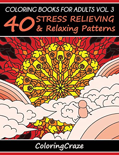 9781517049461: Coloring Books For Adults Volume 3: 40 Stress Relieving And Relaxing Patterns (Anti-Stress Art Therapy)