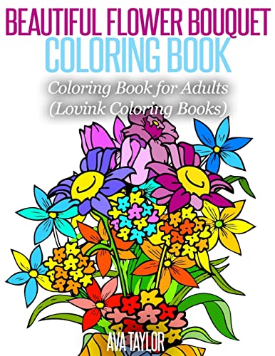 9781517050290: Beautiful Flower Bouquet Coloring Book: Coloring Book for Adults (Lovink Coloring Books)