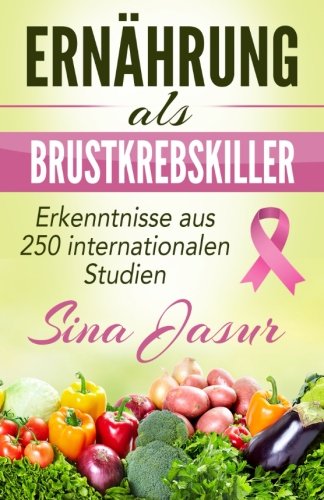 Stock image for Ernaehrung als Brustkrebskiller: Erkenntnisse aus 250 internationalen Studien for sale by medimops