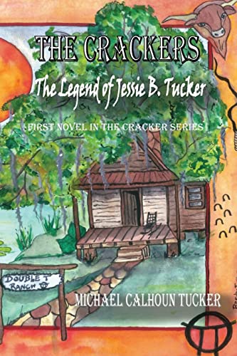 Stock image for The Crackers: The Legend of Jessie B. Tucker (Volume 1) for sale by SecondSale