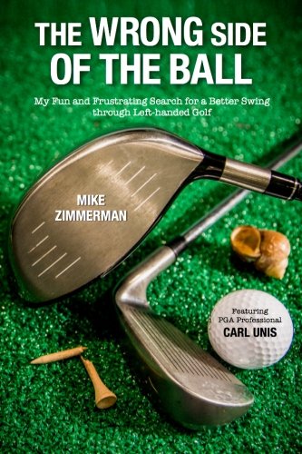 Beispielbild fr The Wrong Side of the Ball: My Fun and Frustrating Search for a Better Swing through Left-handed Golf zum Verkauf von Revaluation Books