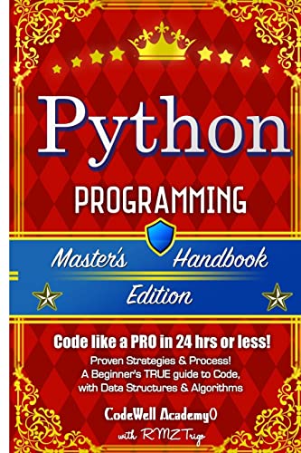 9781517067748: Python: Programming, Master's Handbook; A TRUE Beginner's Guide! Problem Solving, Code, Data Science, Data Structures & Algorithms (Code like a PRO in 24 hrs or less!)