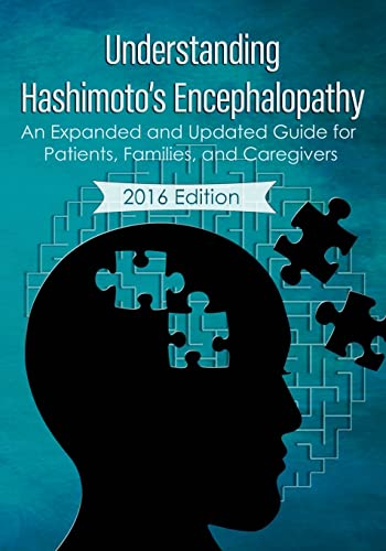 Beispielbild fr Understanding Hashimotos Encephalopathy 2016 Edition: An Expanded and Updated Guide For Patients, Families, and Caregivers zum Verkauf von Sugarhouse Book Works, LLC